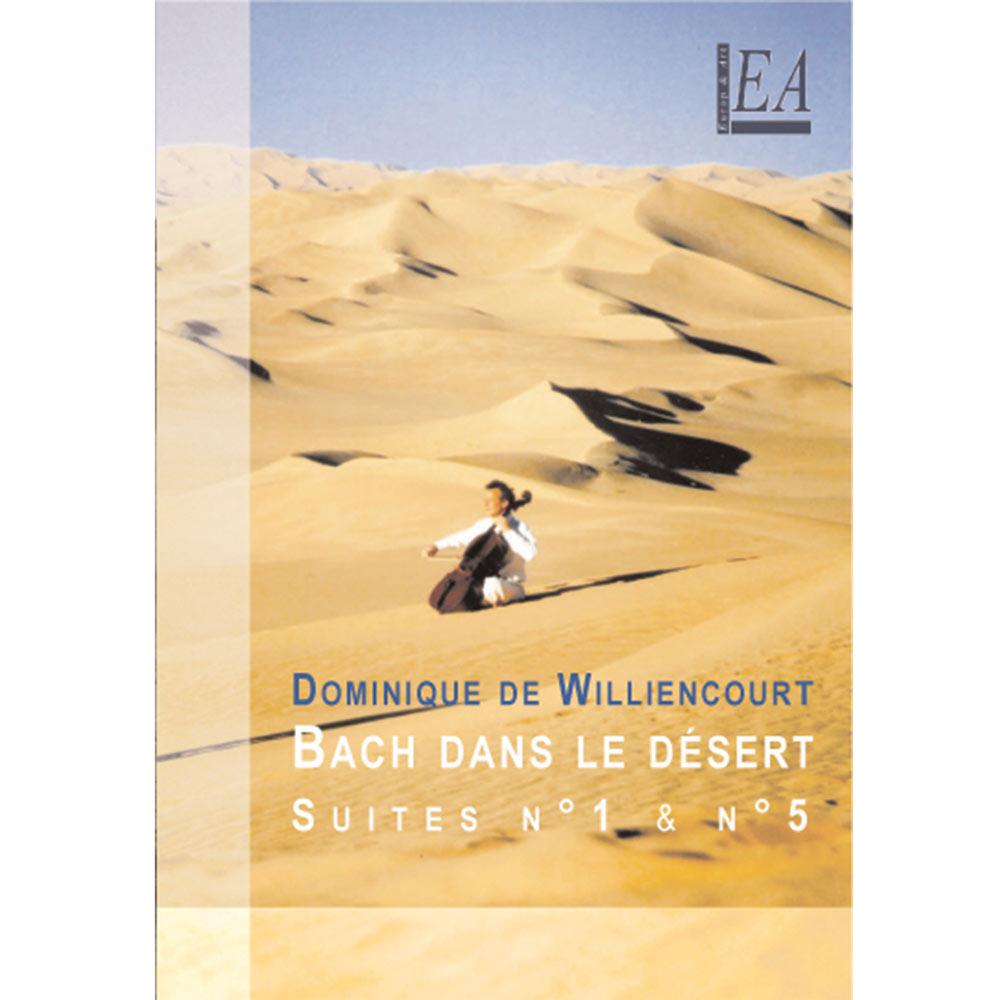 Bach dans le désert Dominique de Williencourt Artiste Compositeur Violoncelliste